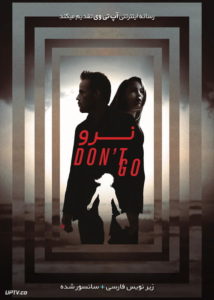 دانلود فیلم Dont Go 2018 نرو با زیرنویس فارسی
