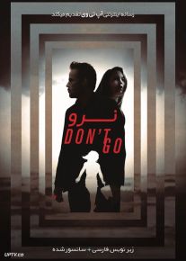 دانلود فیلم Dont Go 2018 نرو با زیرنویس فارسی