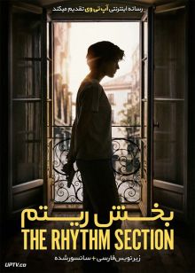دانلود فیلم The Rhythm Section 2020 بخش ریتم با زیرنویس فارسی