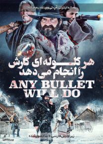 دانلود فیلم Any Bullet Will Do 2018 هر گلوله ای کارش را انجام می دهد با زیرنویس فارسی