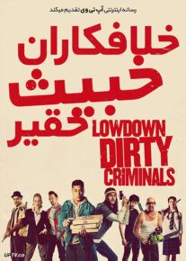 دانلود فیلم Lowdown Dirty Criminals 2020 جنایتکاران خبیث حقیر با زیرنویس فارسی