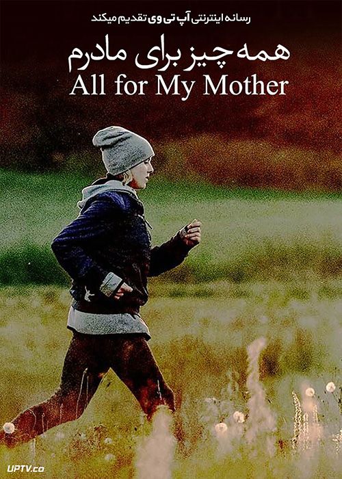 دانلود فیلم All for My Mother 2019 همه چیز برای مادرم با زیرنویس فارسی