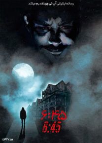 فیلم شش و چهل و پنج دقیقه Six forty-five 6:45 2021 با زیرنویس فارسی