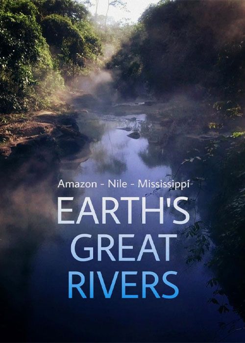 مستند رودهای بزرگ زمین Earth’s Great Rivers 2019